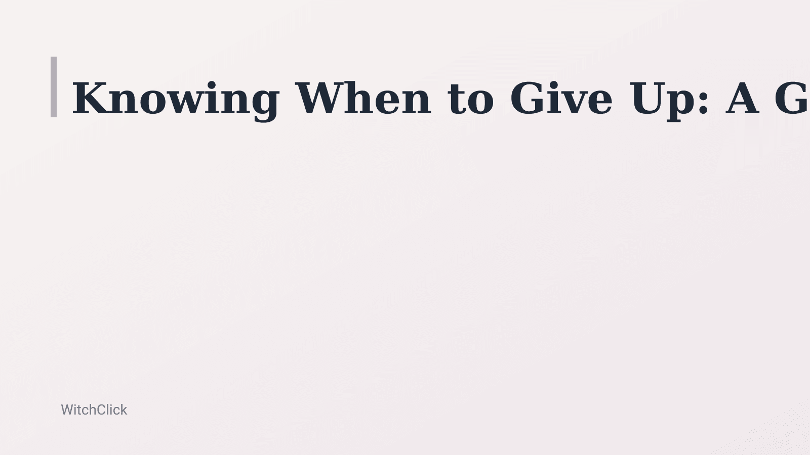 Knowing When to Give Up: A Gentle Quitter's Guide — hero image