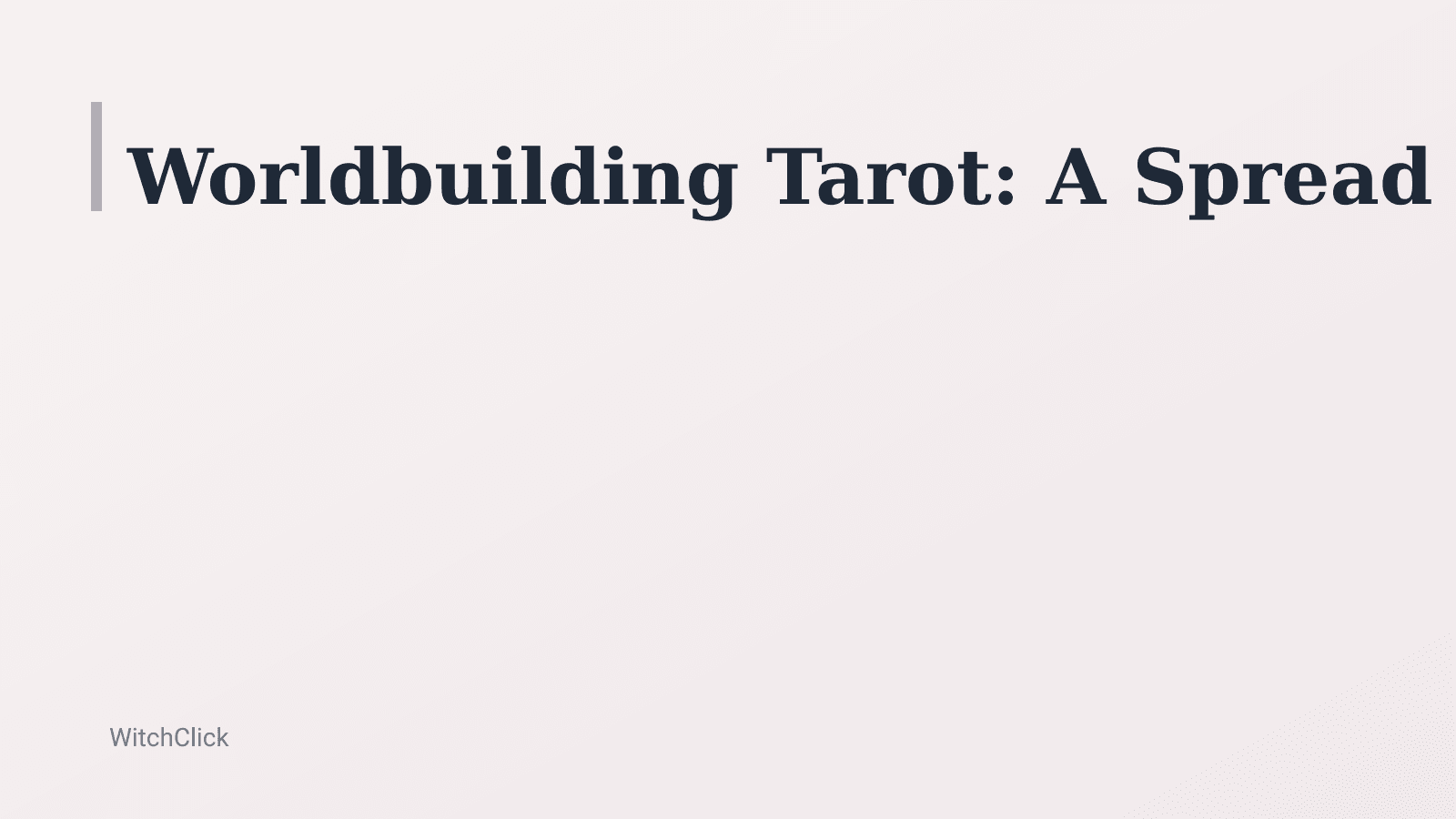 Worldbuilding Tarot: A Spread & Ritual for Cohesive Lore — hero image